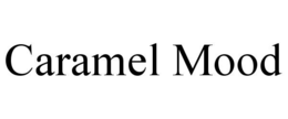 CARAMEL MOOD trademark
