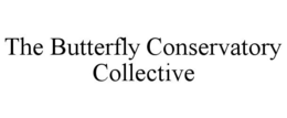 THE BUTTERFLY CONSERVATORY COLLECTIVE trademark