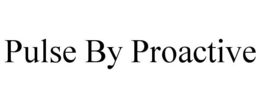 PULSE BY PROACTIVE trademark