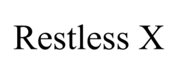 RESTLESS X trademark