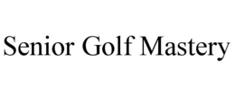 SENIOR GOLF MASTERY trademark