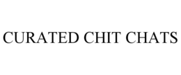 CURATED CHIT CHATS trademark
