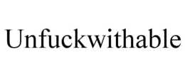 UNFUCKWITHABLE trademark