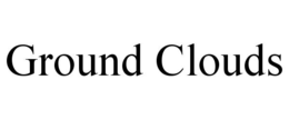 GROUND CLOUDS trademark