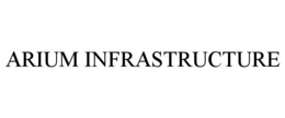 ARIUM INFRASTRUCTURE trademark