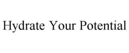 HYDRATE YOUR POTENTIAL trademark