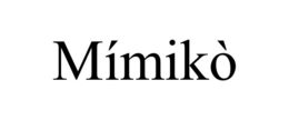 MÍMIKÒ trademark