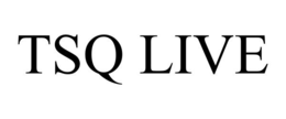TSQ LIVE trademark