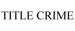 TITLE CRIME trademark