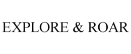 EXPLORE & ROAR trademark