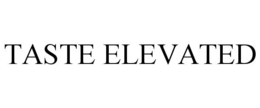 TASTE ELEVATED trademark