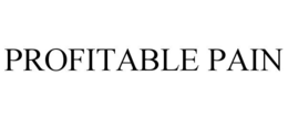 PROFITABLE PAIN trademark
