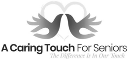 A CARING TOUCH FOR SENIORS THE DIFFERENCE IS IN OUR TOUCH trademark