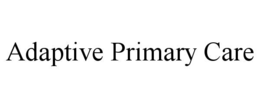 ADAPTIVE PRIMARY CARE trademark