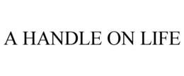 A HANDLE ON LIFE trademark