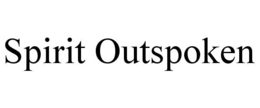 SPIRIT OUTSPOKEN trademark