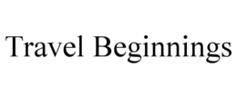TRAVEL BEGINNINGS trademark
