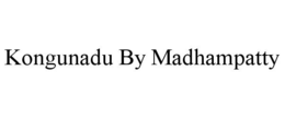KONGUNADU BY MADHAMPATTY trademark