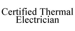 CERTIFIED THERMAL ELECTRICIAN trademark