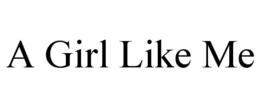 A GIRL LIKE ME trademark