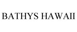BATHYS HAWAII trademark