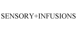 SENSORY+INFUSIONS trademark