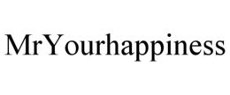 MRYOURHAPPINESS trademark