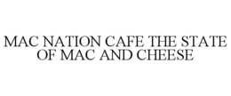 MAC NATION CAFE THE STATE OF MAC AND CHEESE trademark