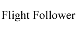 FLIGHT FOLLOWER trademark