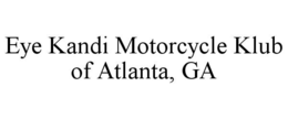 EYE KANDI MOTORCYCLE KLUB OF ATLANTA, GA trademark