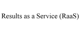RESULTS AS A SERVICE (RAAS) trademark