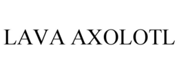 LAVA AXOLOTL trademark