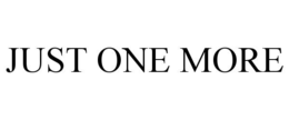 JUST ONE MORE trademark