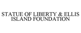 STATUE OF LIBERTY & ELLIS ISLAND FOUNDATION trademark