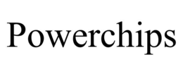 POWERCHIPS trademark