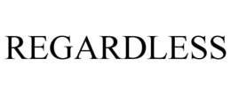 REGARDLESS trademark