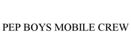 PEP BOYS MOBILE CREW trademark