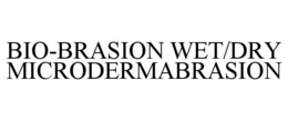 BIO-BRASION WET/DRY MICRODERMABRASION trademark