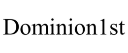 DOMINION1ST trademark