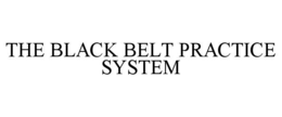 THE BLACK BELT PRACTICE SYSTEM trademark