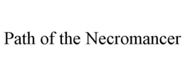 PATH OF THE NECROMANCER trademark