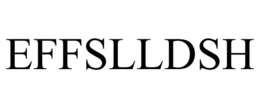 EFFSLLDSH trademark