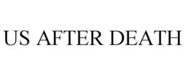 US AFTER DEATH trademark
