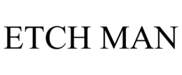 ETCH MAN trademark