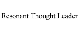 RESONANT THOUGHT LEADER trademark