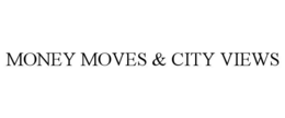 MONEY MOVES & CITY VIEWS trademark