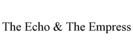 THE ECHO & THE EMPRESS trademark