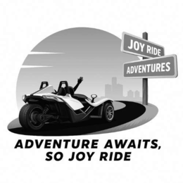 ADVENTURE AWAITS, SO JOY RIDE ADVENTURES JOY RIDE trademark