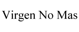 VIRGEN NO MAS trademark