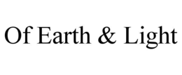 OF EARTH & LIGHT trademark